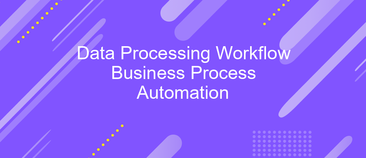 Data Processing Workflow Business Process Automation