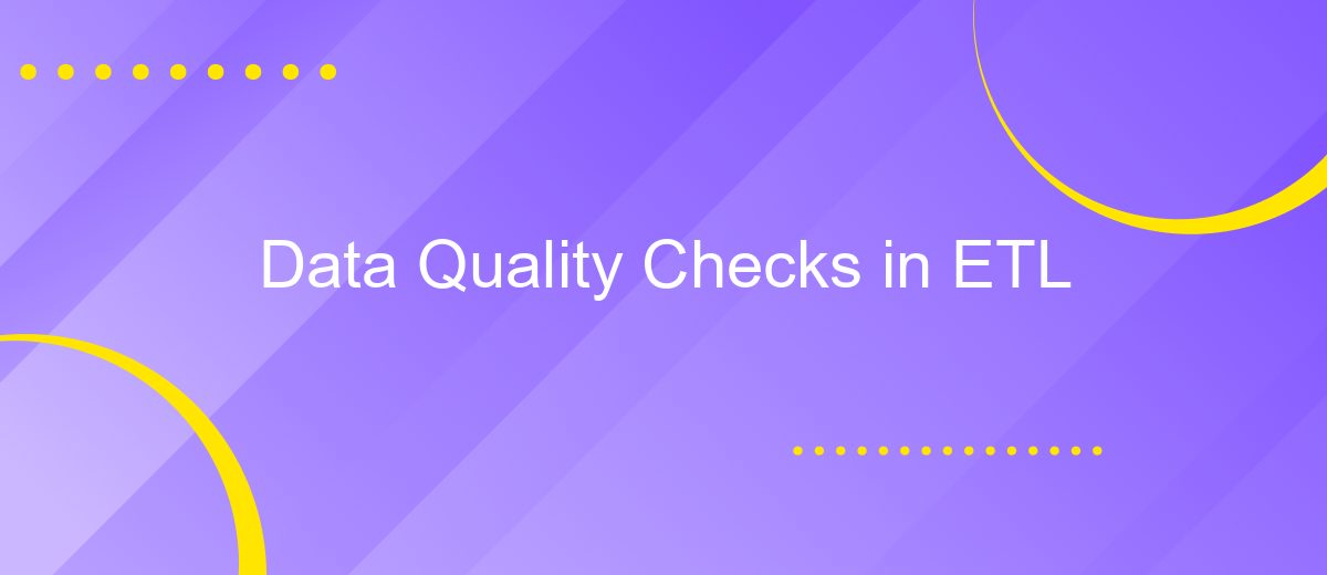 Data Quality Checks in ETL