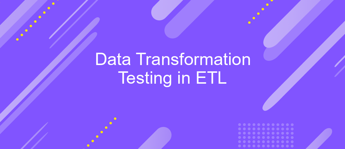 Data Transformation Testing in ETL