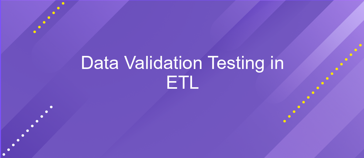 Data Validation Testing in ETL