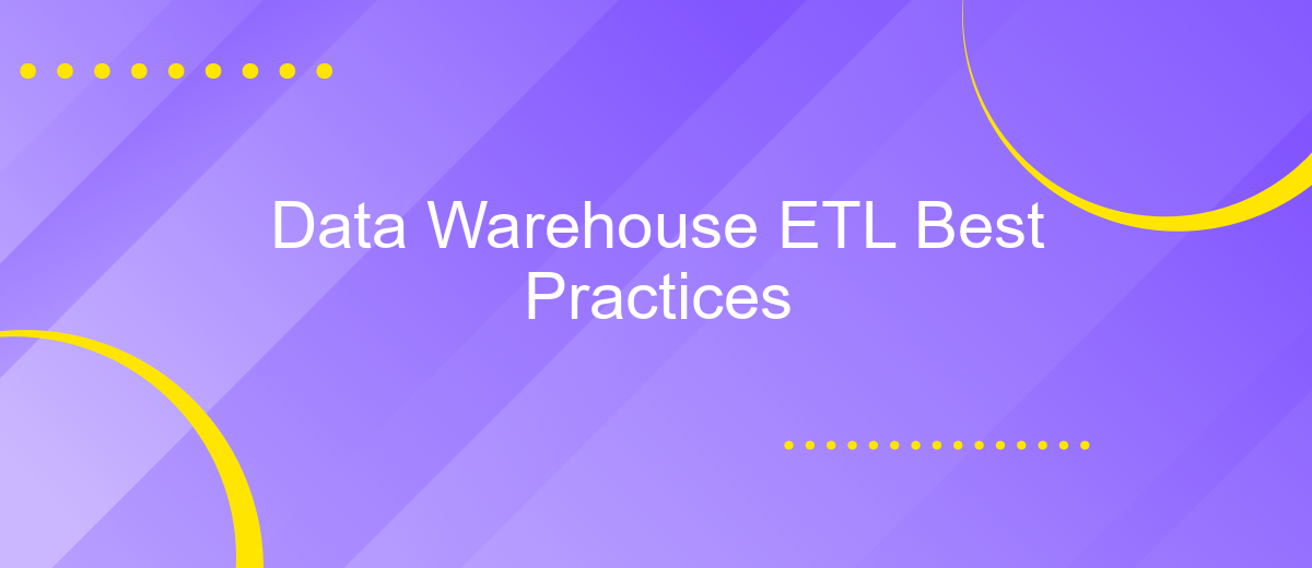 Data Warehouse ETL Best Practices