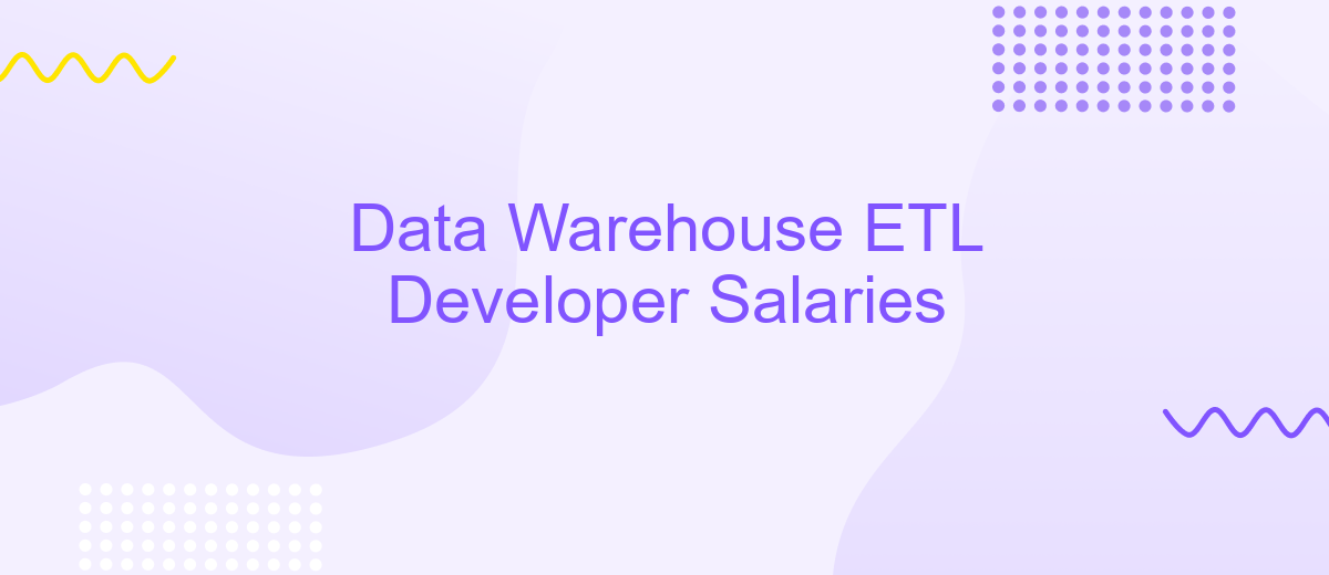 Data Warehouse ETL Developer Salaries