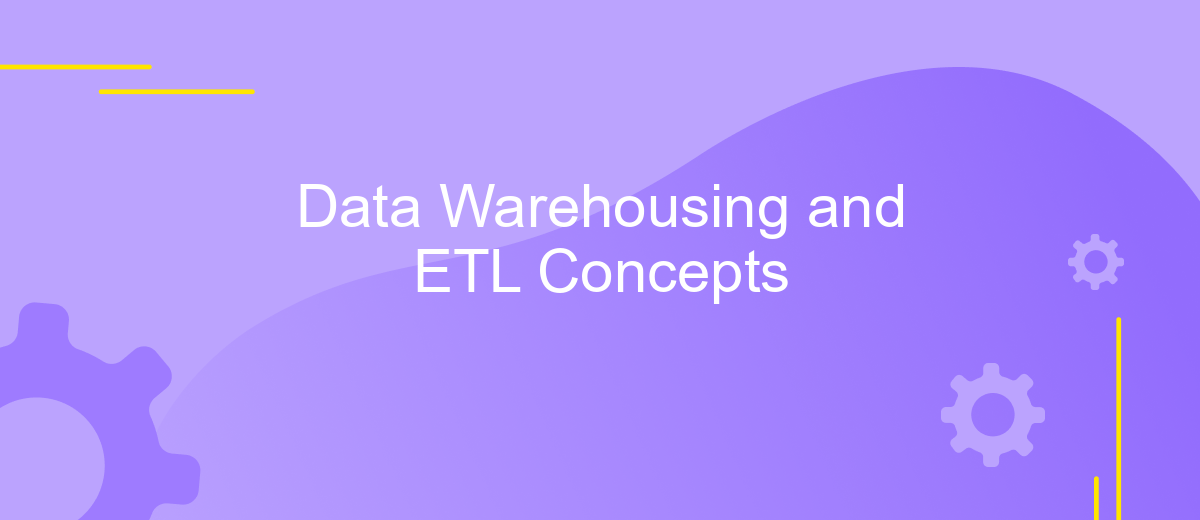 Data Warehousing and ETL Concepts