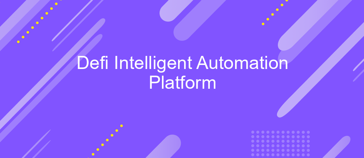 Defi Intelligent Automation Platform