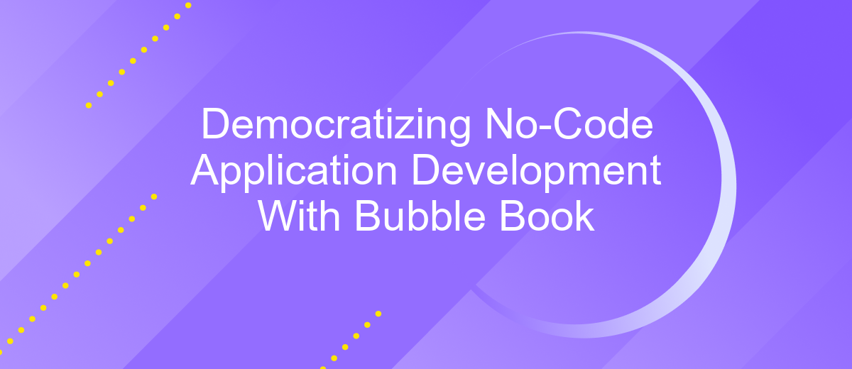 Democratizing No-Code Application Development With Bubble Book