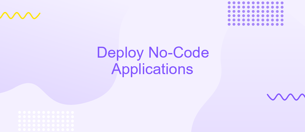 Deploy No-Code Applications