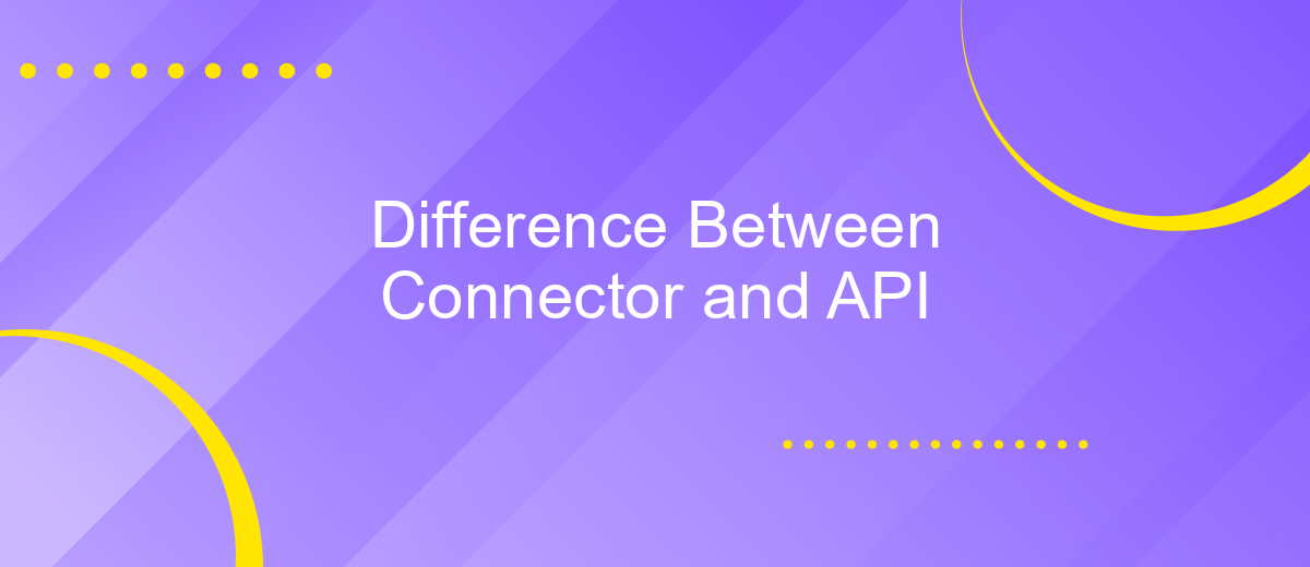 Difference Between Connector and API