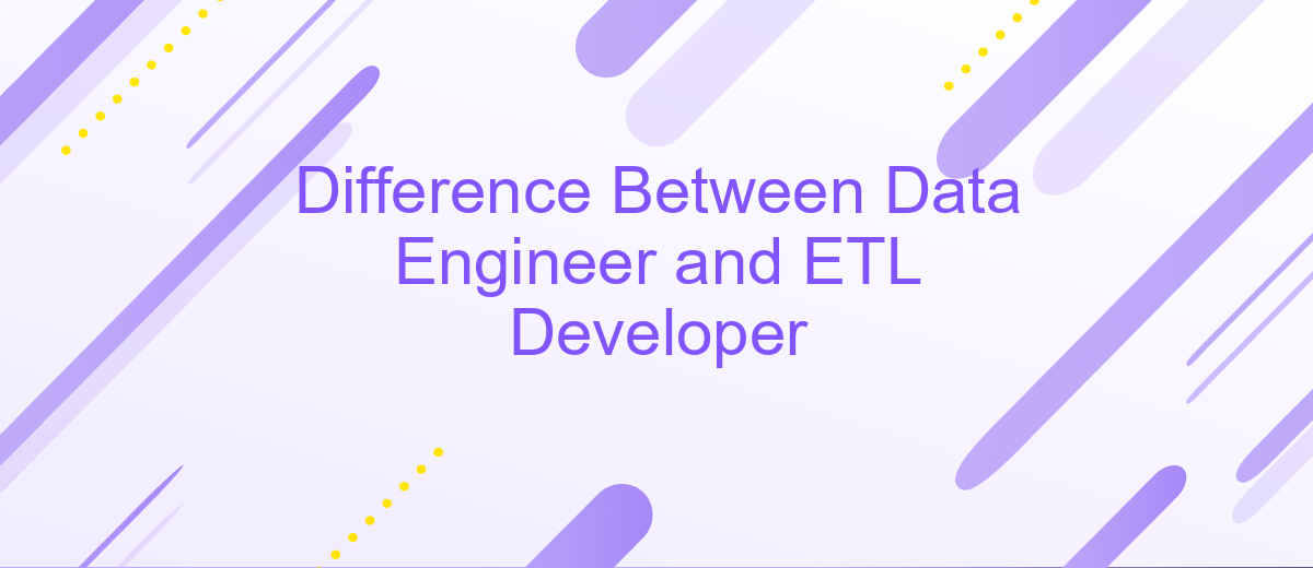 Difference Between Data Engineer and ETL Developer