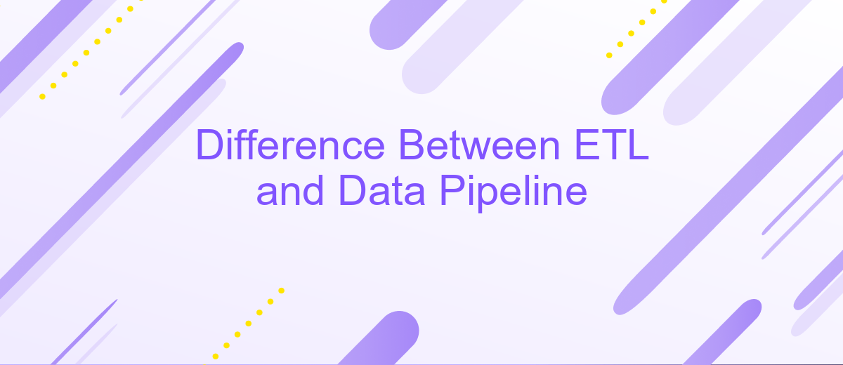 Difference Between ETL and Data Pipeline