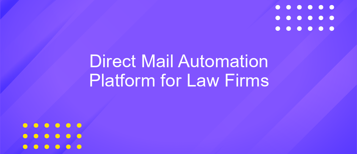 Direct Mail Automation Platform for Law Firms