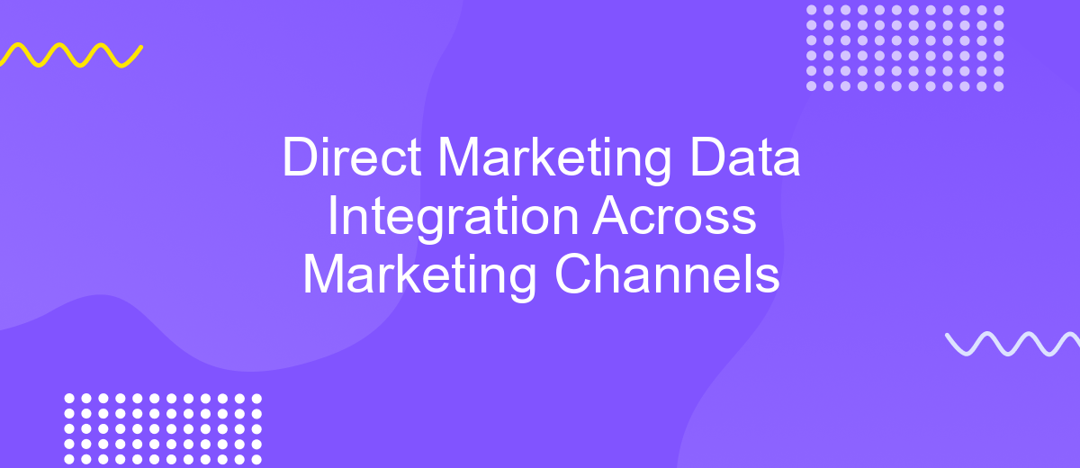 Direct Marketing Data Integration Across Marketing Channels