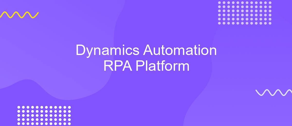 Dynamics Automation RPA Platform