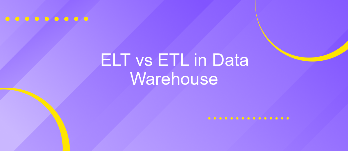 ELT vs ETL in Data Warehouse