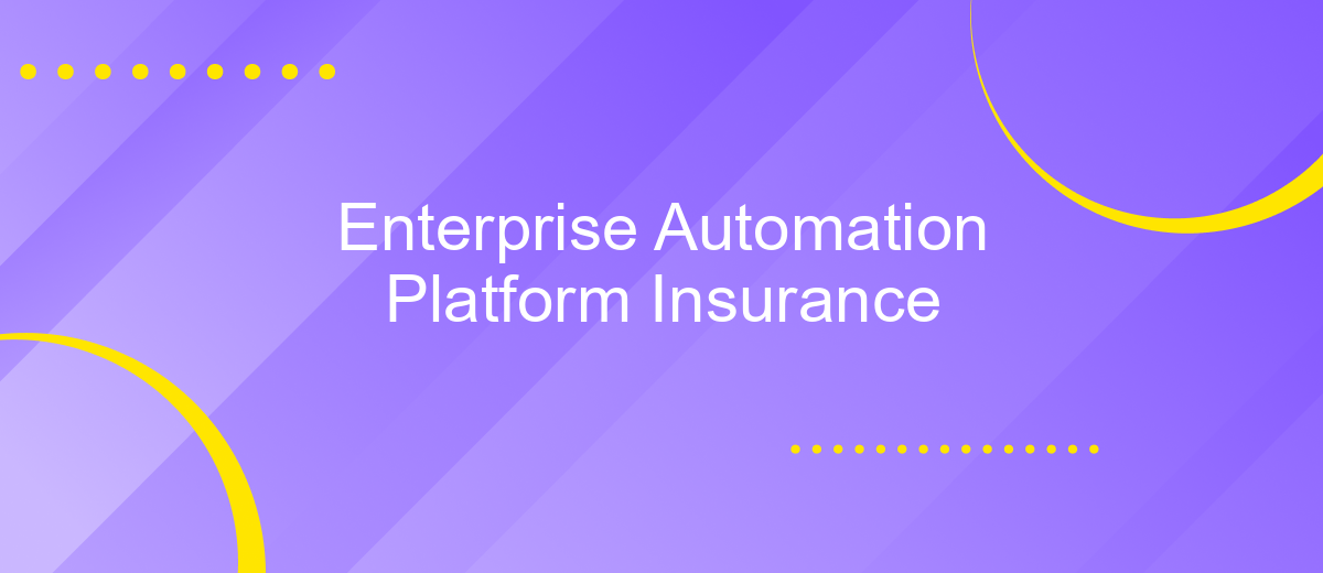 Enterprise Automation Platform Insurance