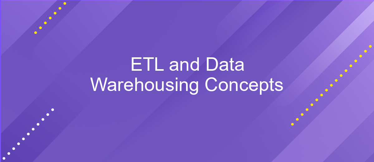 ETL and Data Warehousing Concepts