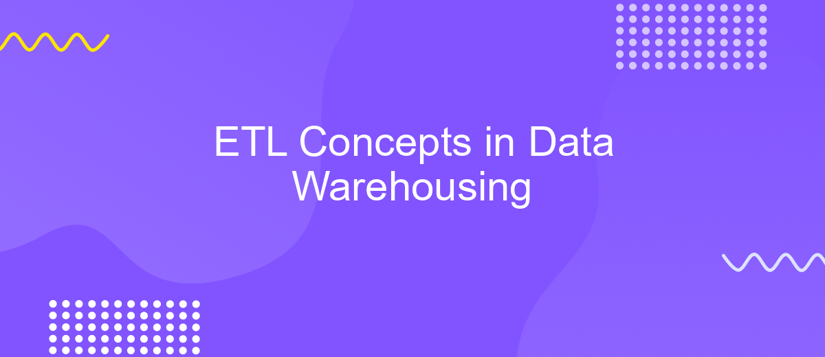 ETL Concepts in Data Warehousing