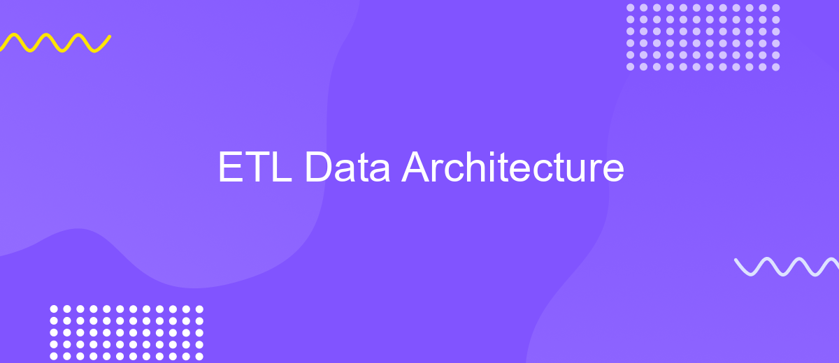 ETL Data Architecture