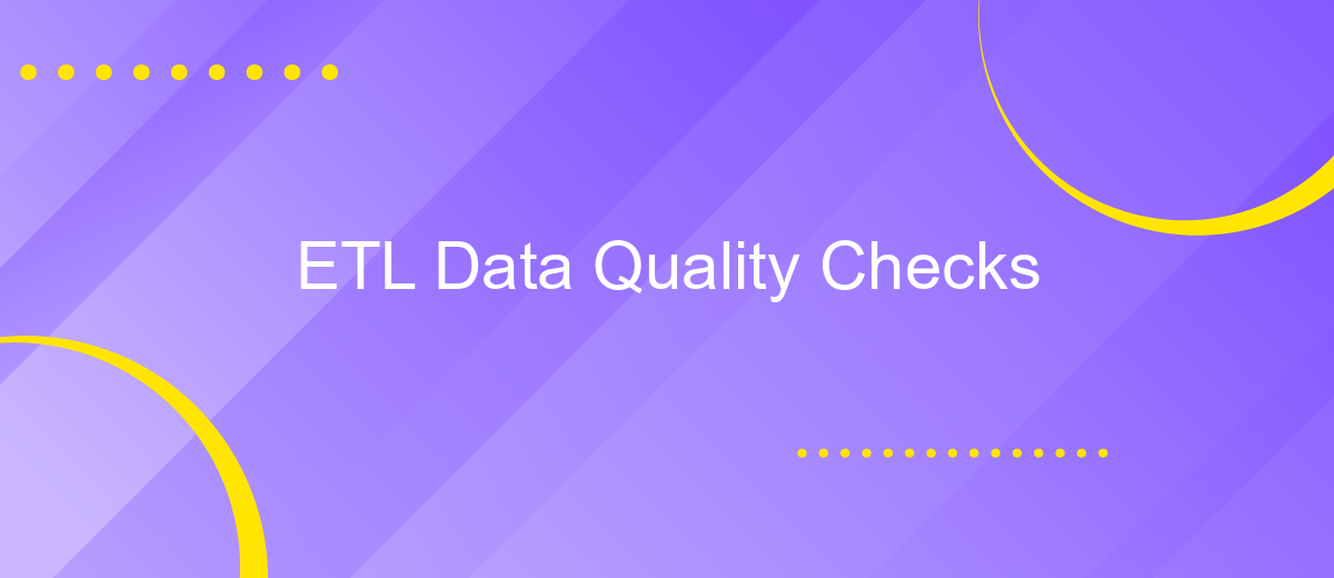 ETL Data Quality Checks