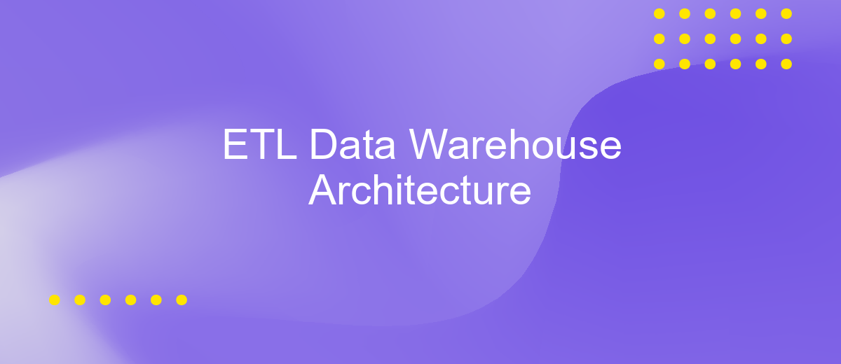 ETL Data Warehouse Architecture