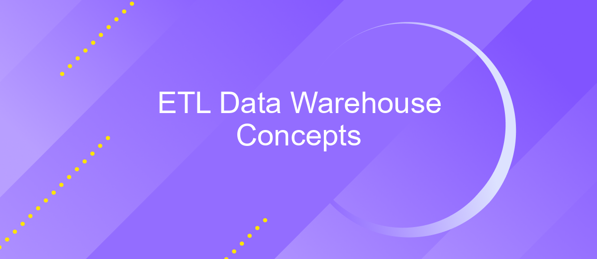 ETL Data Warehouse Concepts