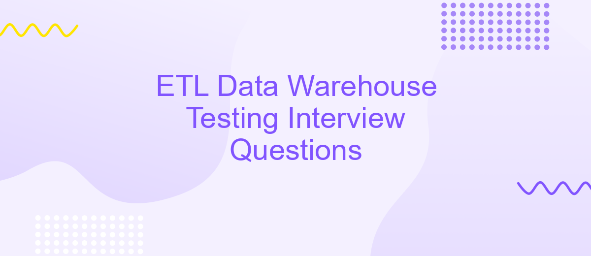 ETL Data Warehouse Testing Interview Questions