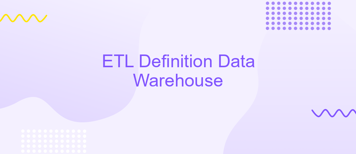 ETL Definition Data Warehouse