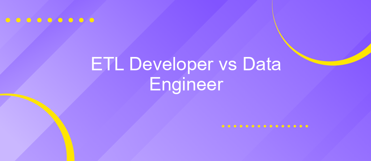 ETL Developer vs Data Engineer