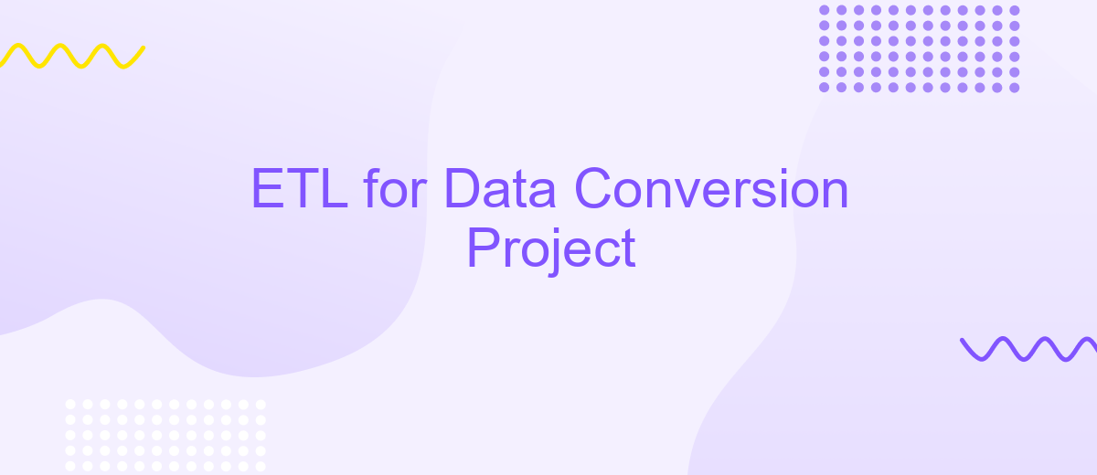 ETL for Data Conversion Project