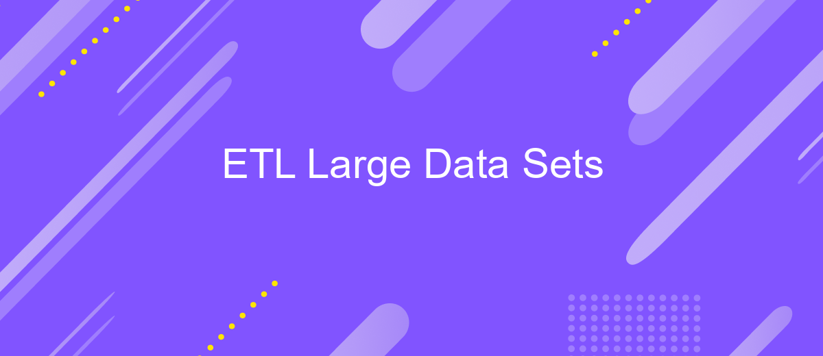 ETL Large Data Sets