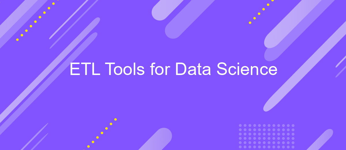 ETL Tools for Data Science