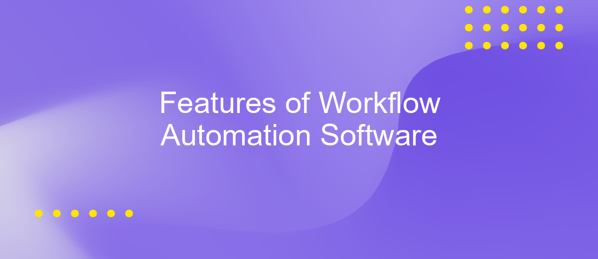 Features of Workflow Automation Software