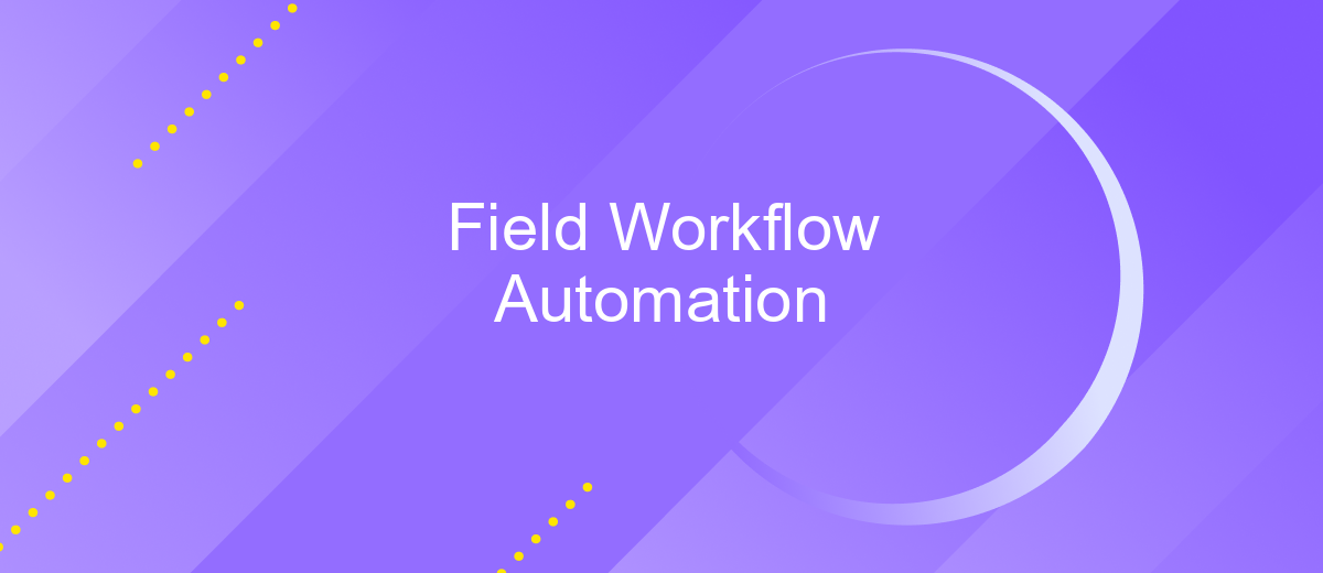 Field Workflow Automation