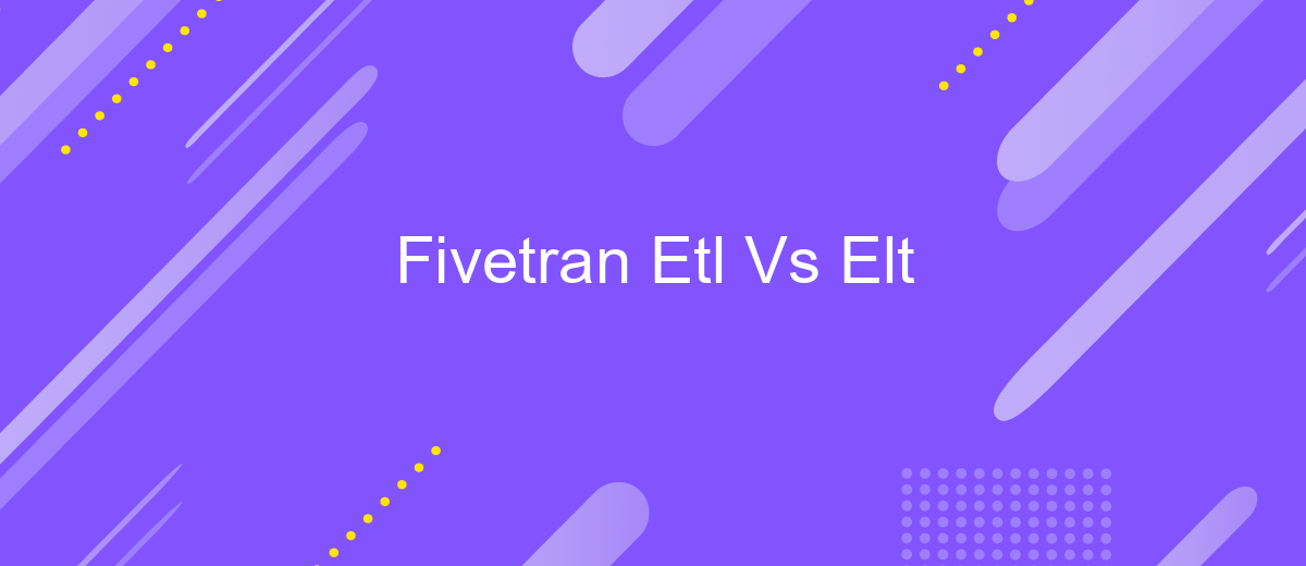 Fivetran Etl Vs Elt