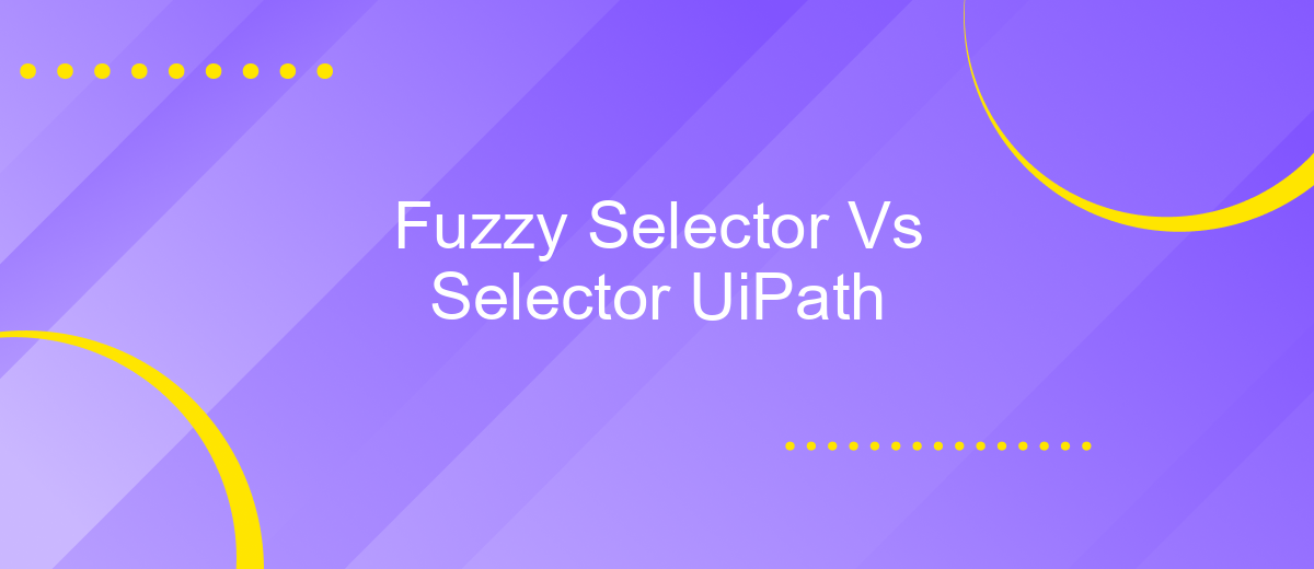 Fuzzy Selector Vs Selector UiPath