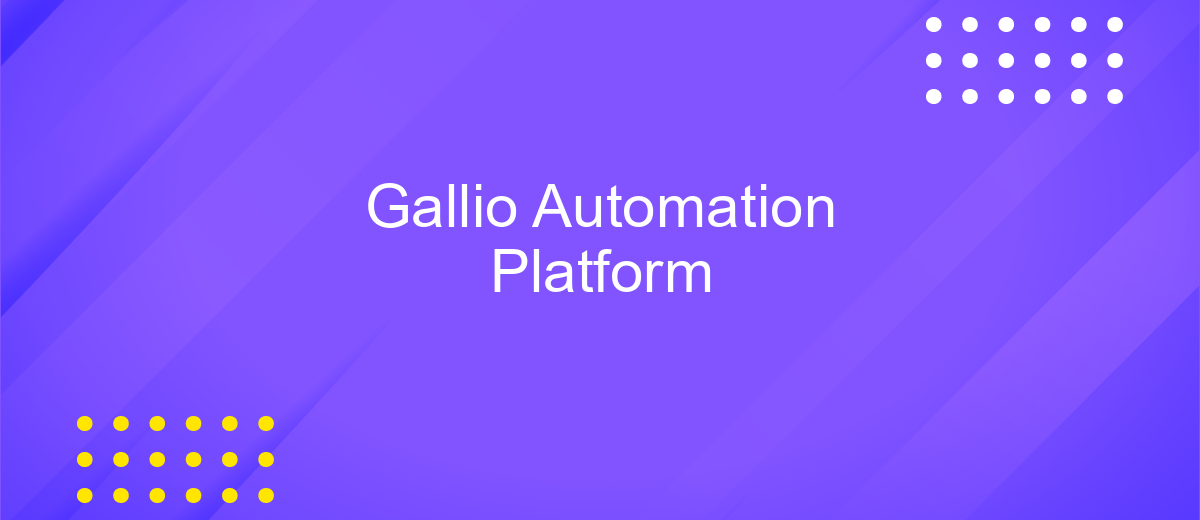 Gallio Automation Platform