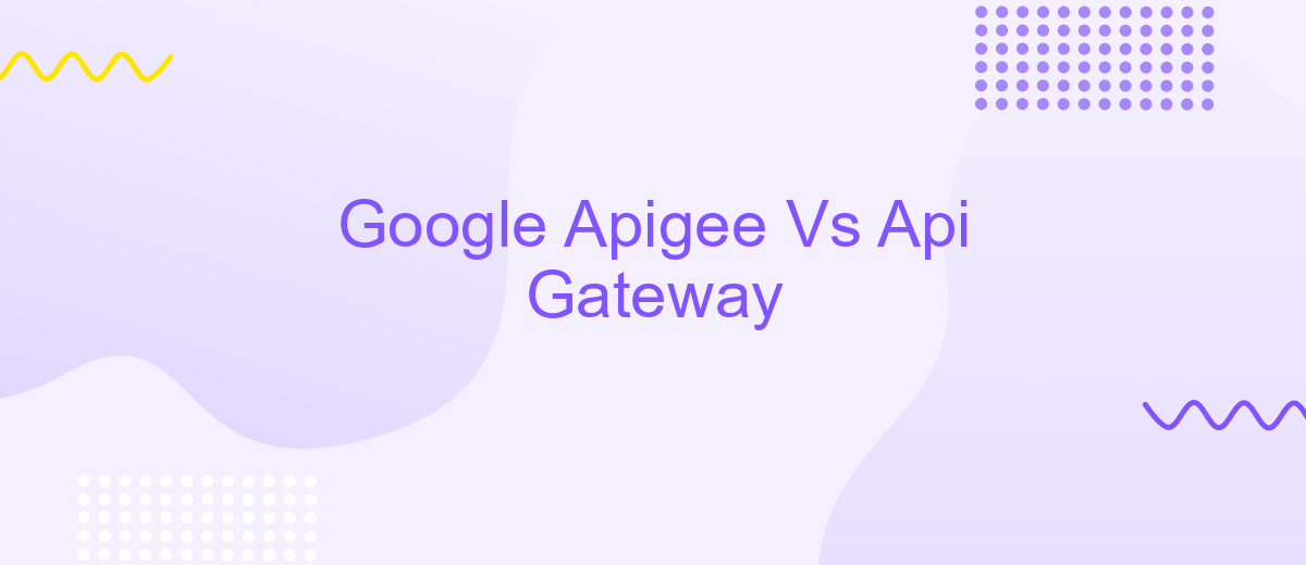 Google Apigee Vs Api Gateway