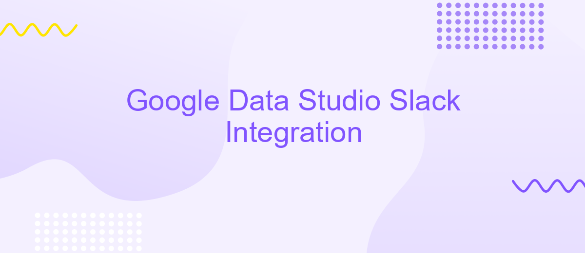 Google Data Studio Slack Integration