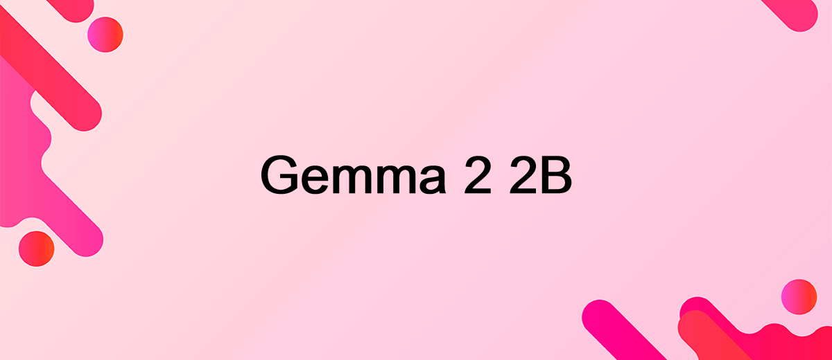 Google Has Updated Gemma With Safe AI Models