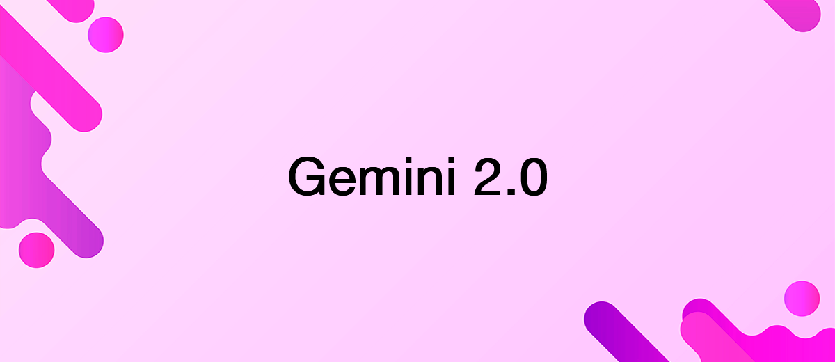 Google Launches Gemini 2.0 Flash