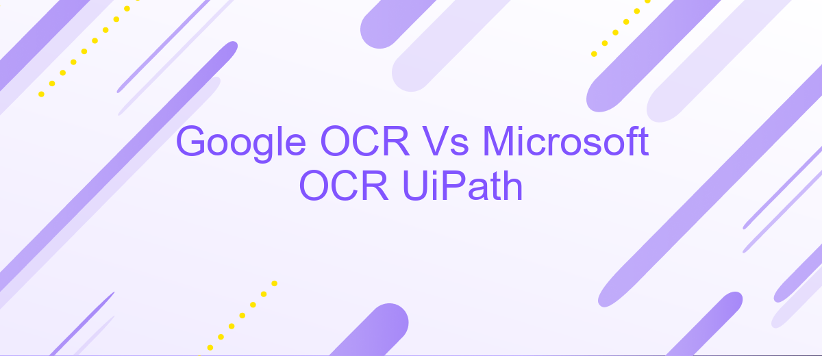 Google OCR Vs Microsoft OCR UiPath