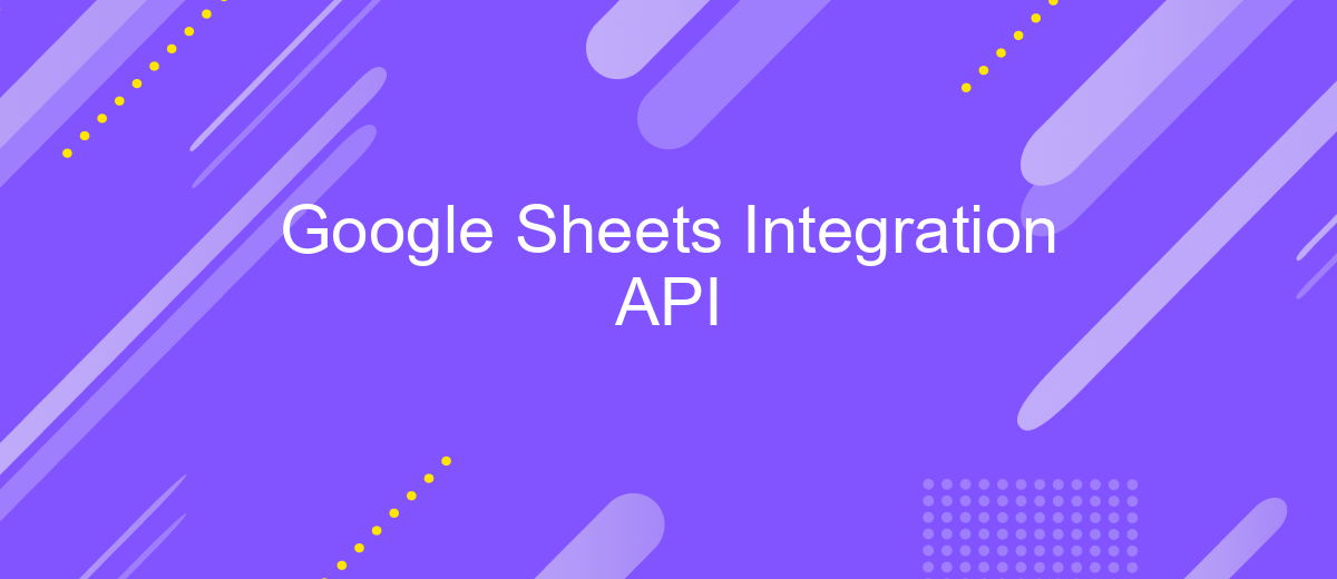 Google Sheets Integration API