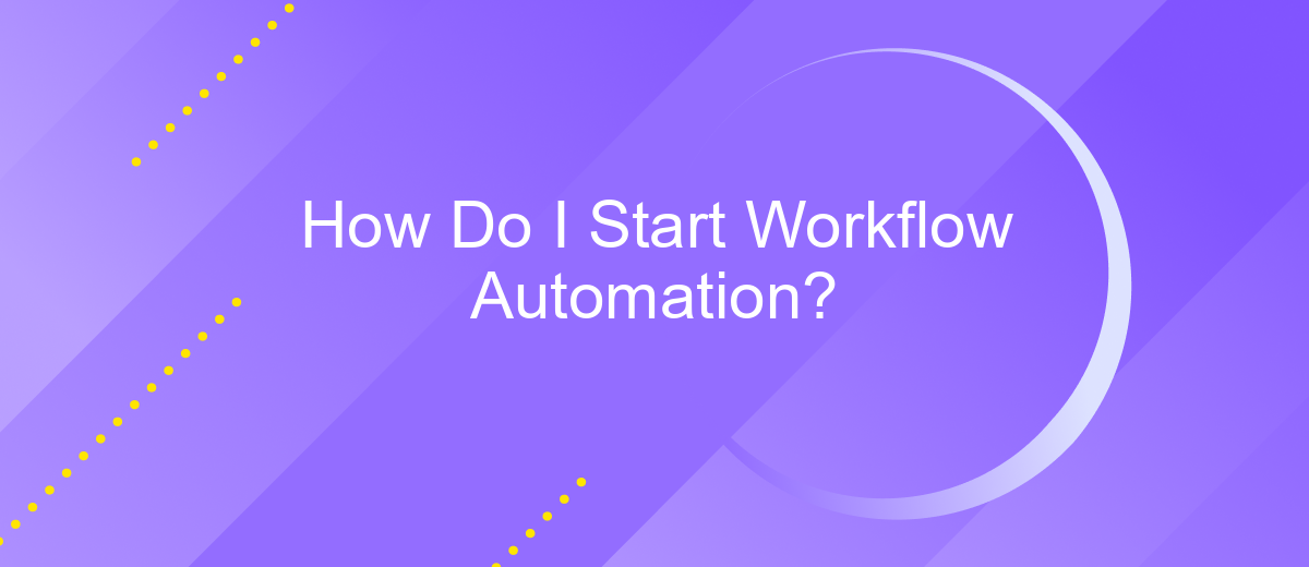 How Do I Start Workflow Automation?