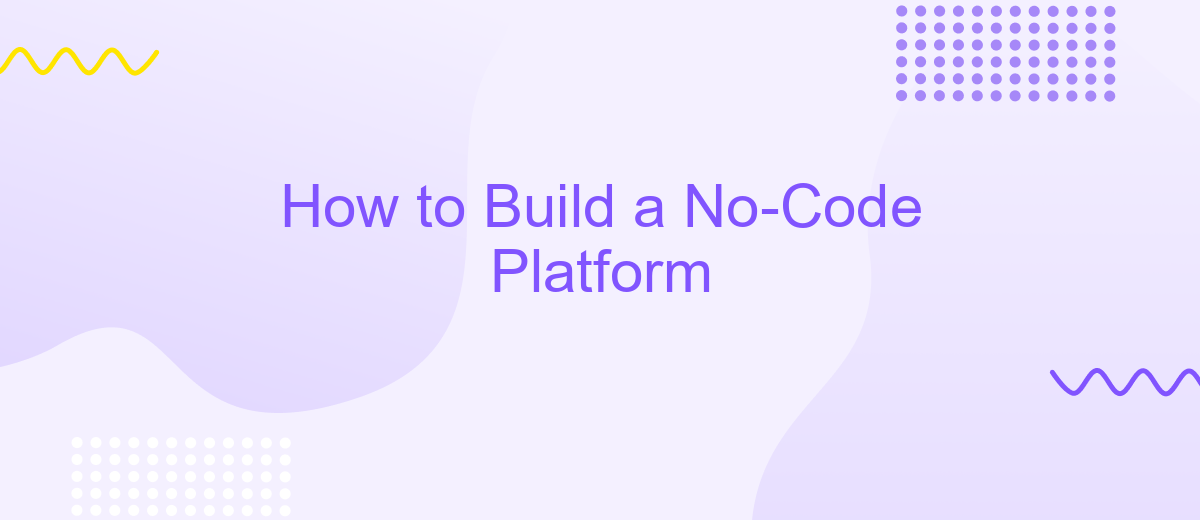 How to Build a No-Code Platform