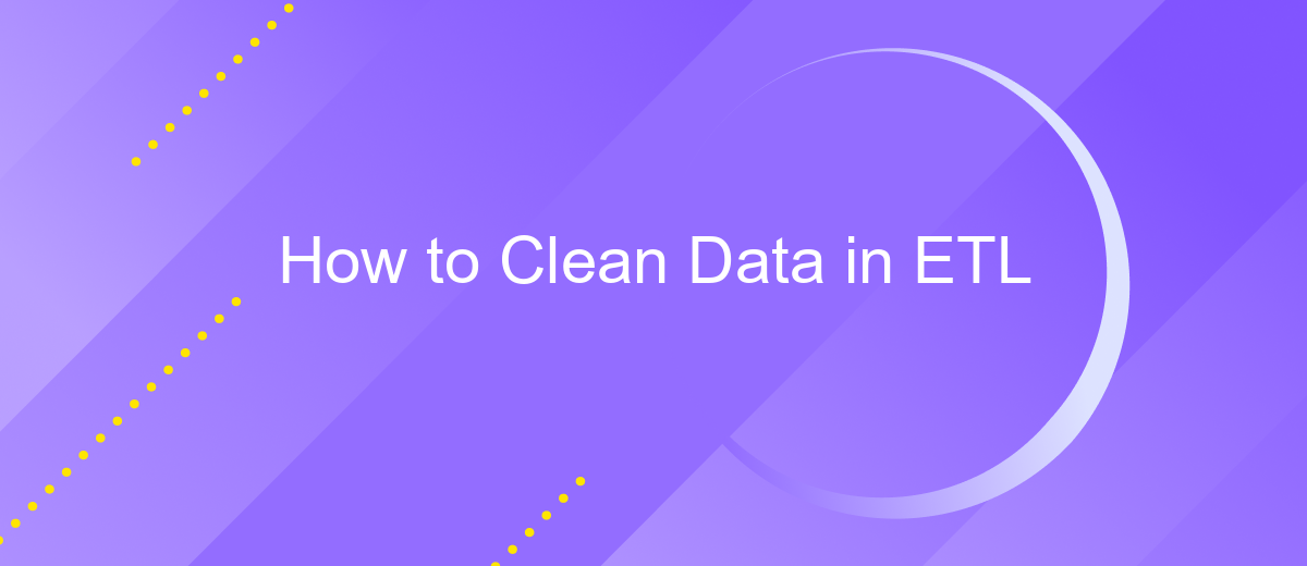 How to Clean Data in ETL