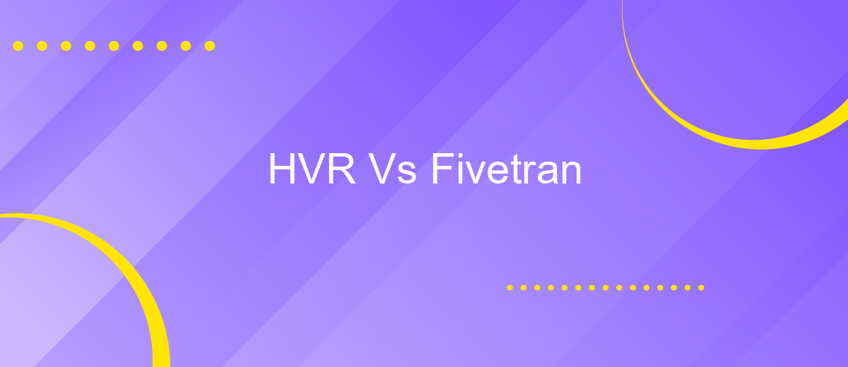 HVR Vs Fivetran