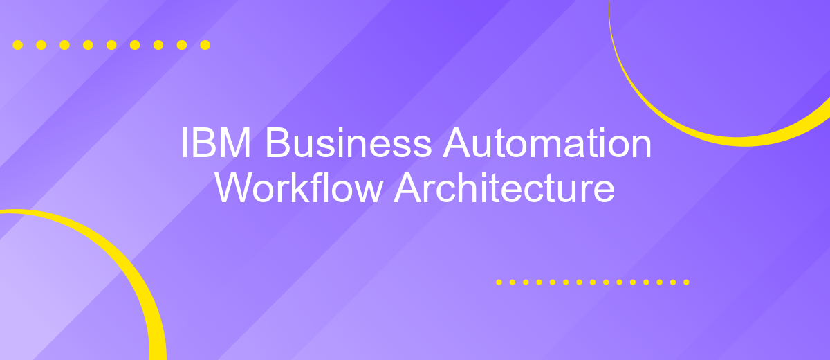 IBM Business Automation Workflow Architecture