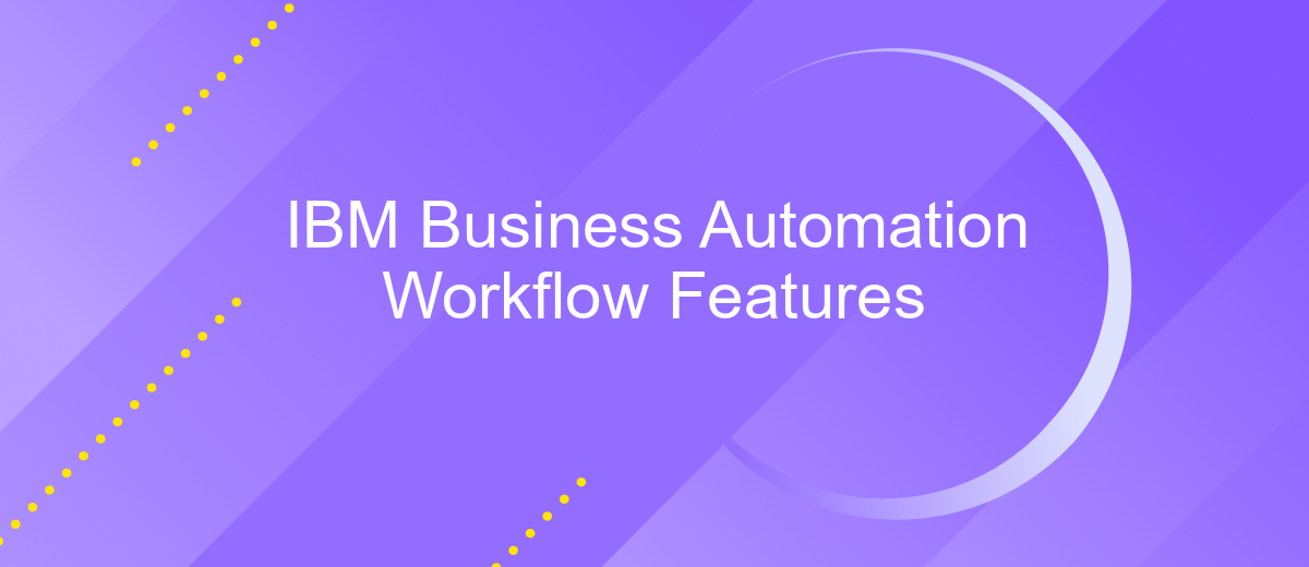 IBM Business Automation Workflow Features