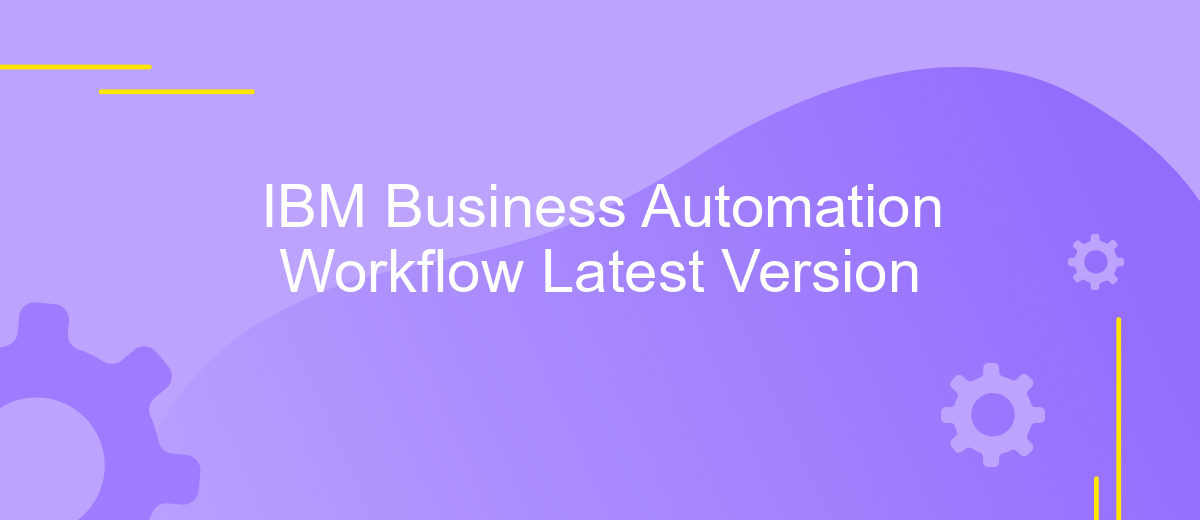 IBM Business Automation Workflow Latest Version