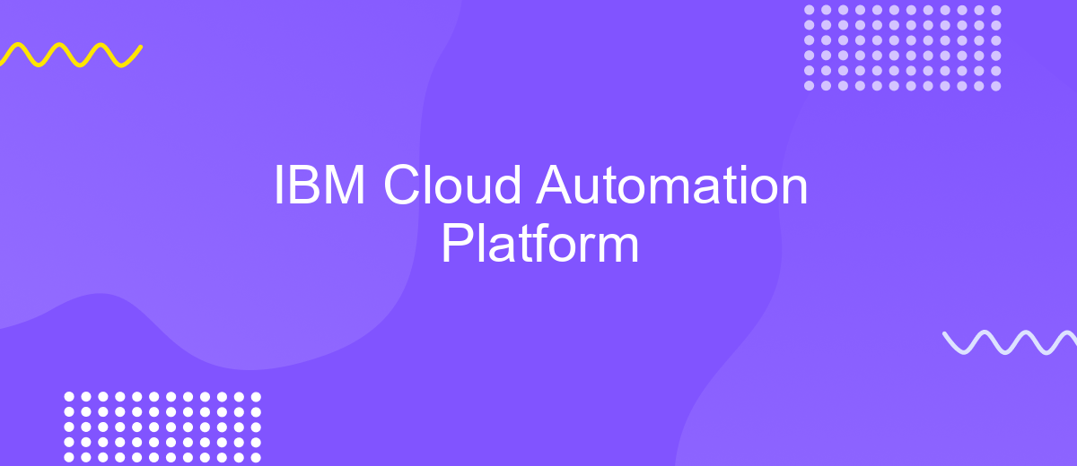 IBM Cloud Automation Platform