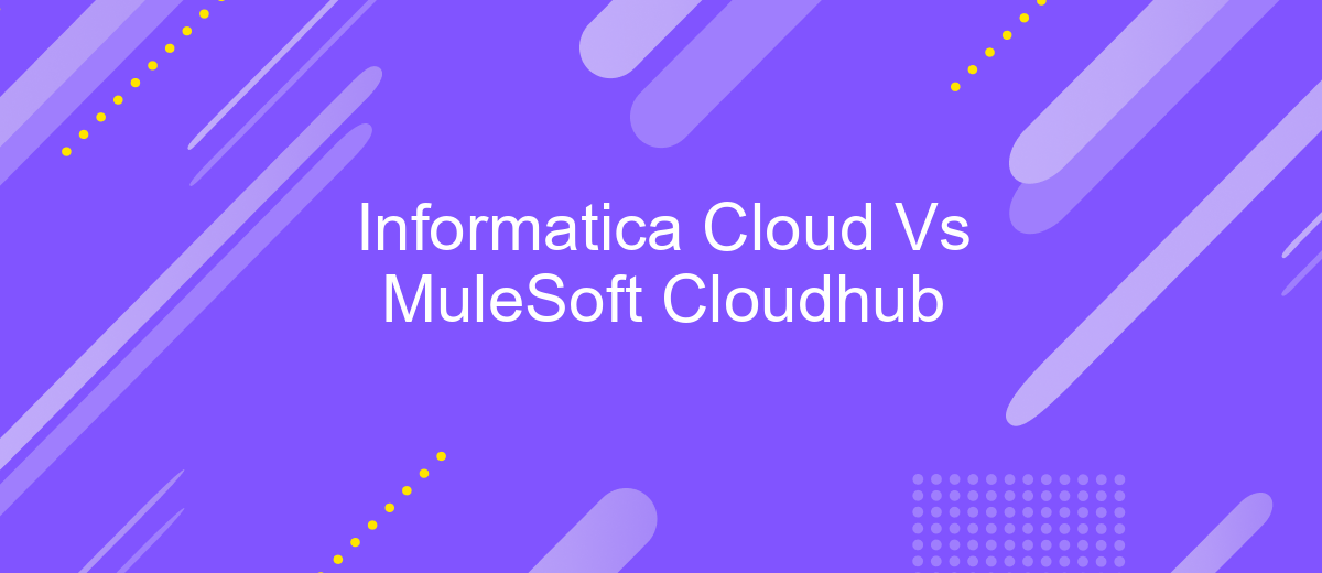 Informatica Cloud Vs MuleSoft Cloudhub